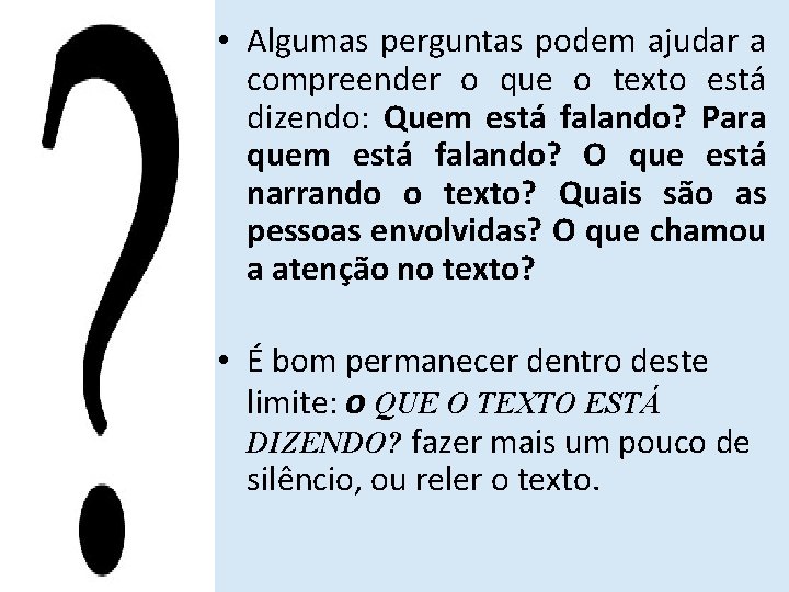  • Algumas perguntas podem ajudar a compreender o que o texto está dizendo: