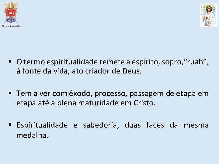 § O termo espiritualidade remete a espírito, sopro, “ruah”, à fonte da vida, ato
