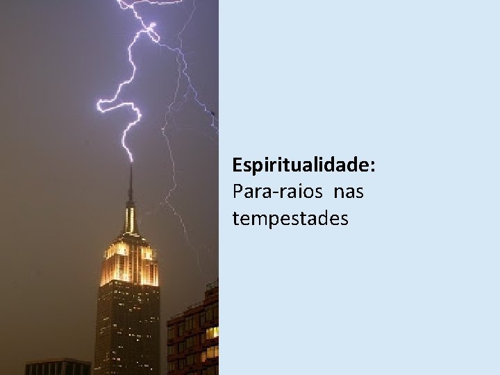 Espiritualidade: Para-raios nas tempestades 