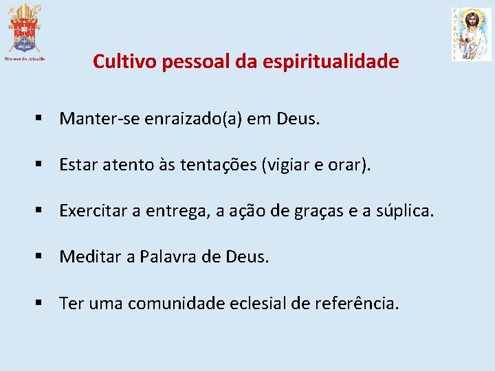 Cultivo pessoal da espiritualidade § Manter-se enraizado(a) em Deus. § Estar atento às tentações