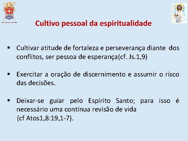 Cultivo pessoal da espiritualidade § Cultivar atitude de fortaleza e perseverança diante dos conflitos,