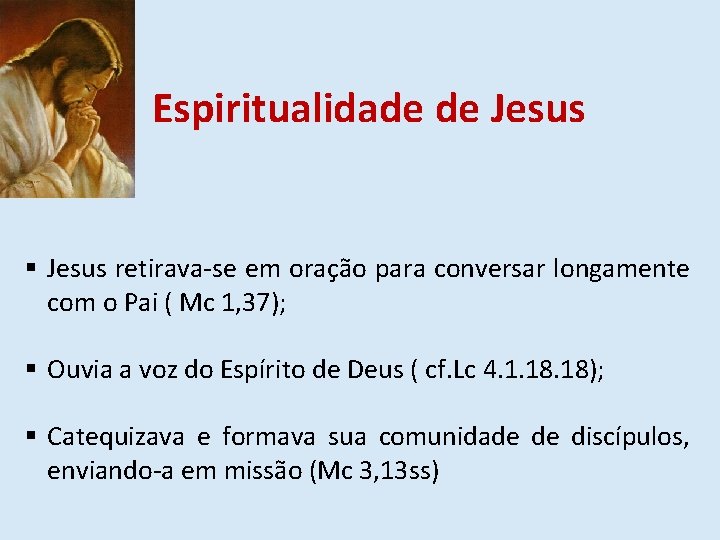 Espiritualidade de Jesus § Jesus retirava-se em oração para conversar longamente com o Pai