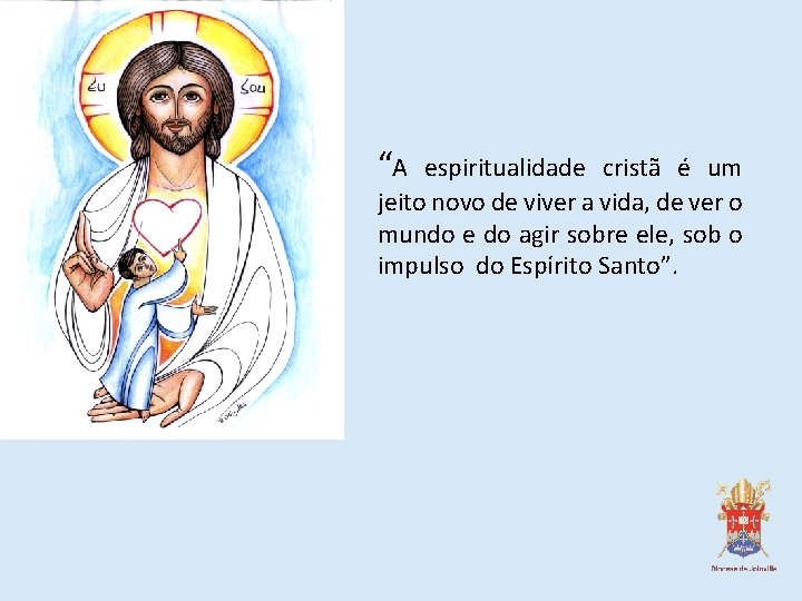 “A espiritualidade cristã é um jeito novo de viver a vida, de ver o