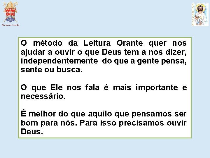 O método da Leitura Orante quer nos ajudar a ouvir o que Deus tem