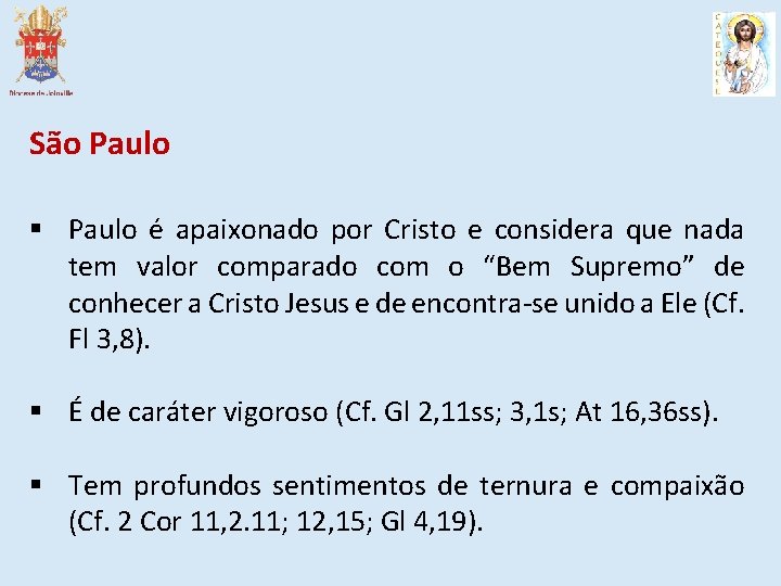São Paulo § Paulo é apaixonado por Cristo e considera que nada tem valor
