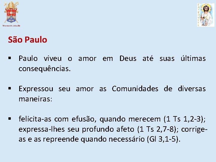 São Paulo § Paulo viveu o amor em Deus até suas últimas consequências. §