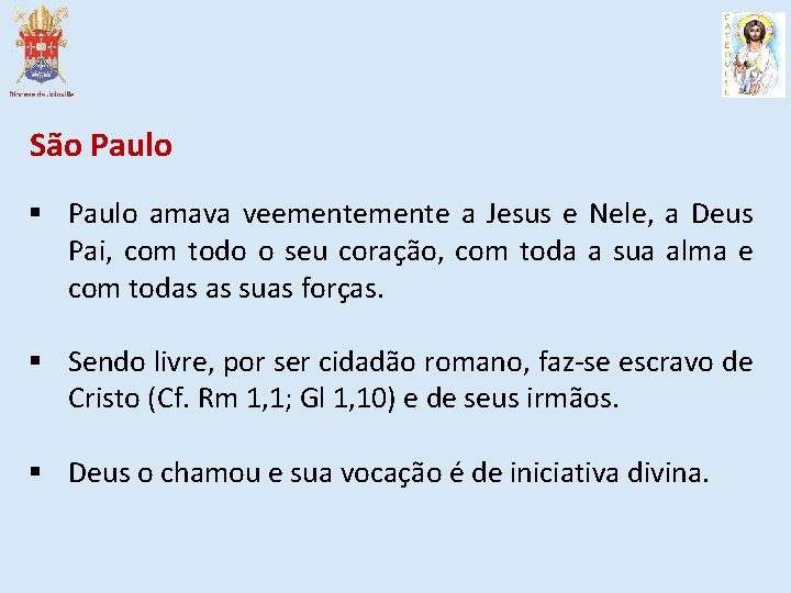 São Paulo § Paulo amava veemente a Jesus e Nele, a Deus Pai, com