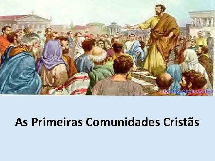 As Primeiras Comunidades Cristãs 