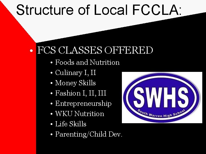 Structure of Local FCCLA: • FCS CLASSES OFFERED • • Foods and Nutrition Culinary