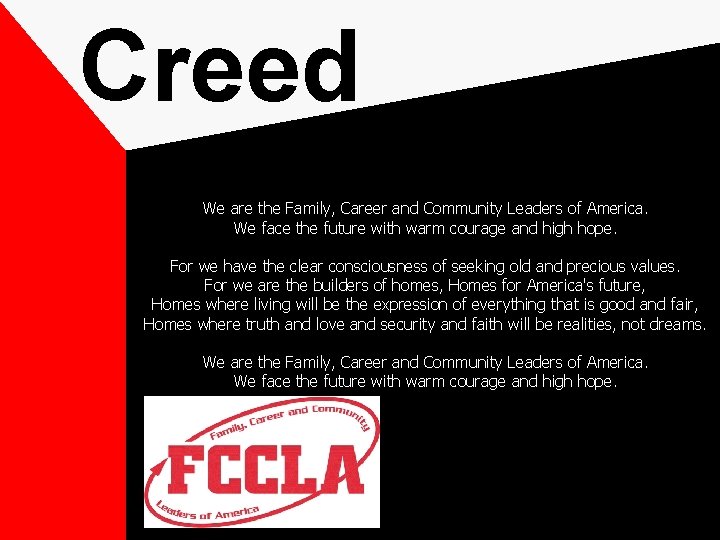 Creed We are the Family, Career and Community Leaders of America. We face the