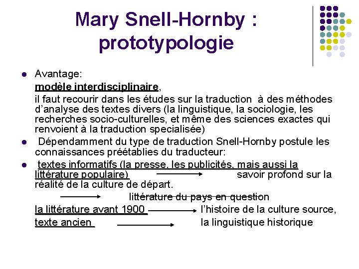Mary Snell-Hornby : prototypologie l l l Avantage: modèle interdisciplinaire, il faut recourir dans