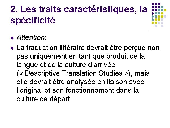2. Les traits caractéristiques, la spécificité l l Attention: Attention La traduction littéraire devrait