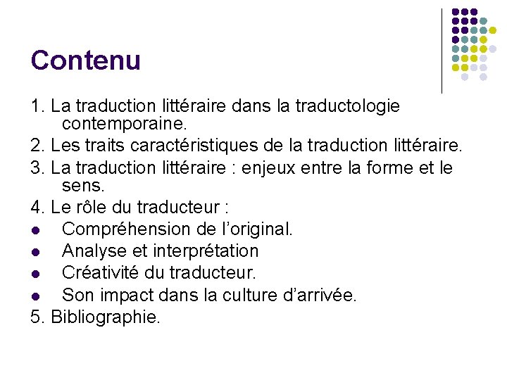 Contenu 1. La traduction littéraire dans la traductologie contemporaine. 2. Les traits caractéristiques de