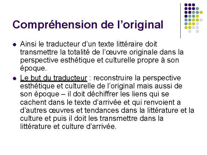 Compréhension de l’original l l Ainsi le traducteur d’un texte littéraire doit transmettre la