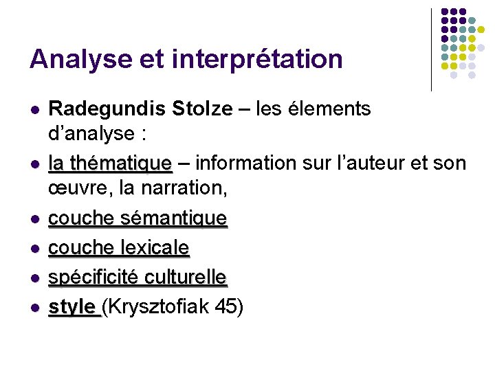 Analyse et interprétation l l l Radegundis Stolze – les élements d’analyse : la