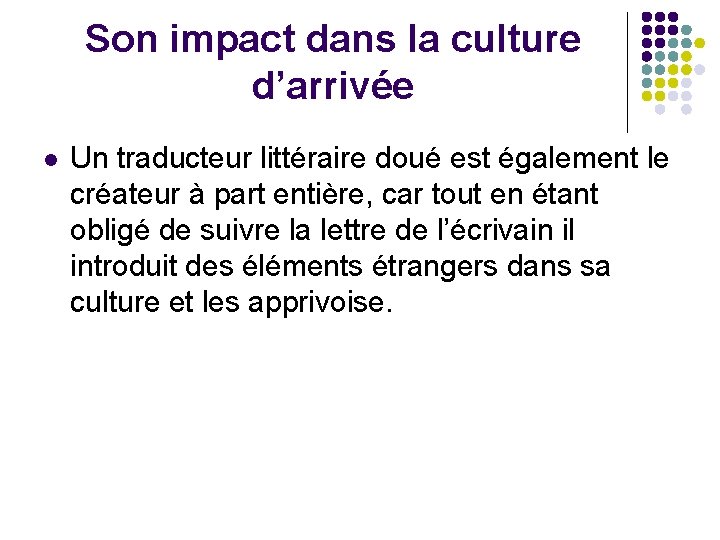 Son impact dans la culture d’arrivée l Un traducteur littéraire doué est également le