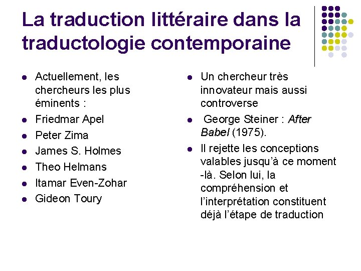 La traduction littéraire dans la traductologie contemporaine l l l l Actuellement, les chercheurs