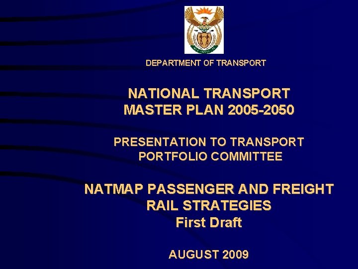 DEPARTMENT OF TRANSPORT NATIONAL TRANSPORT MASTER PLAN 2005 -2050 PRESENTATION TO TRANSPORTFOLIO COMMITTEE NATMAP