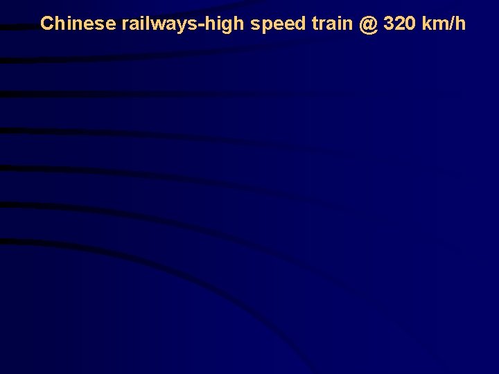 Chinese railways-high speed train @ 320 km/h 