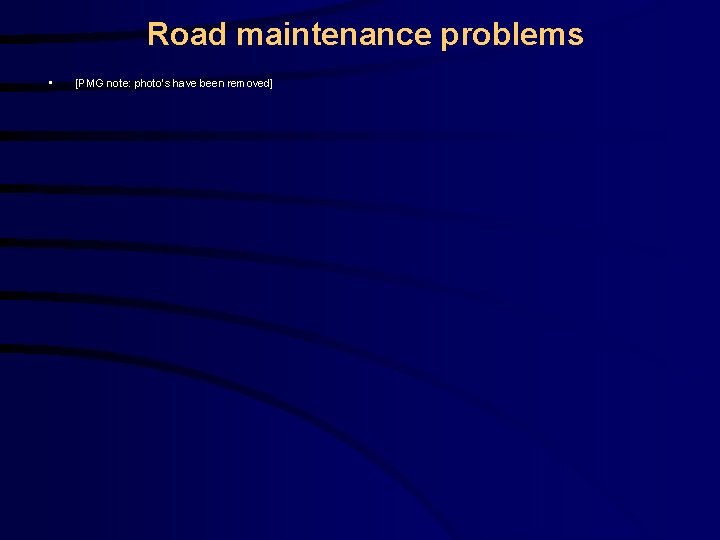 Road maintenance problems • [PMG note: photo’s have been removed] 