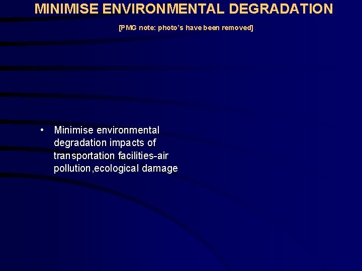 MINIMISE ENVIRONMENTAL DEGRADATION [PMG note: photo’s have been removed] • Minimise environmental degradation impacts