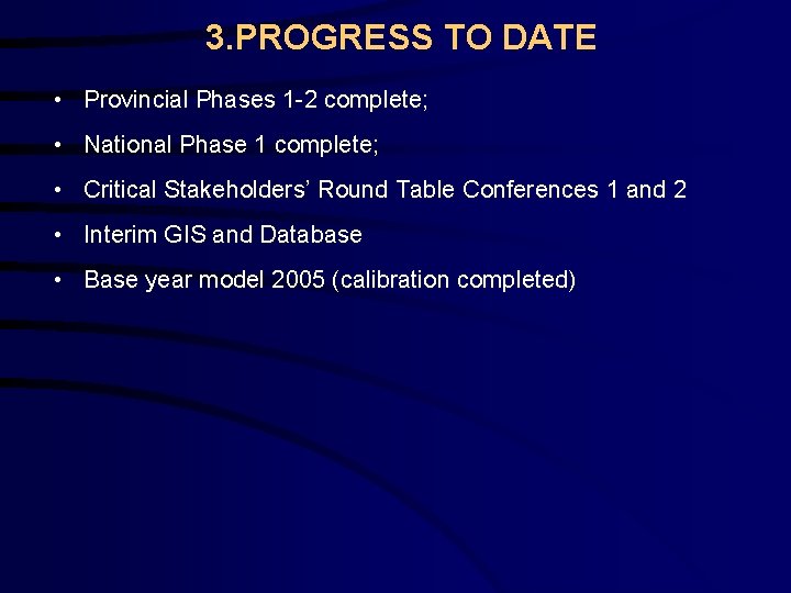 3. PROGRESS TO DATE • Provincial Phases 1 -2 complete; • National Phase 1