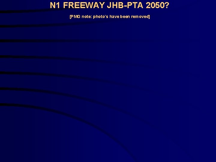 N 1 FREEWAY JHB-PTA 2050? [PMG note: photo’s have been removed] 