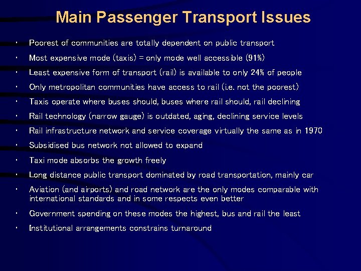 Main Passenger Transport Issues • Poorest of communities are totally dependent on public transport