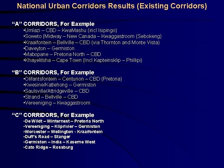 National Urban Corridors Results (Existing Corridors) “A” CORRIDORS, For Eaxmple • Umlazi – CBD