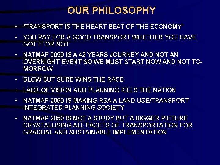 OUR PHILOSOPHY • “TRANSPORT IS THE HEART BEAT OF THE ECONOMY” • YOU PAY