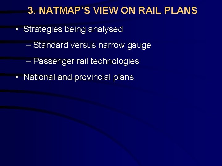 3. NATMAP’S VIEW ON RAIL PLANS • Strategies being analysed – Standard versus narrow