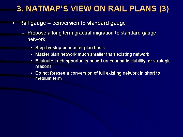 3. NATMAP’S VIEW ON RAIL PLANS (3) • Rail gauge – conversion to standard