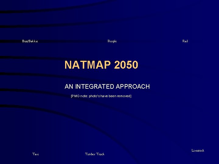 Bus/Bakkie People Rail NATMAP 2050 AN INTEGRATED APPROACH [PMG note: photo’s have been removed]