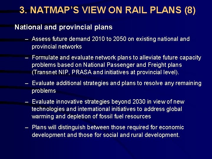 3. NATMAP’S VIEW ON RAIL PLANS (8) National and provincial plans – Assess future