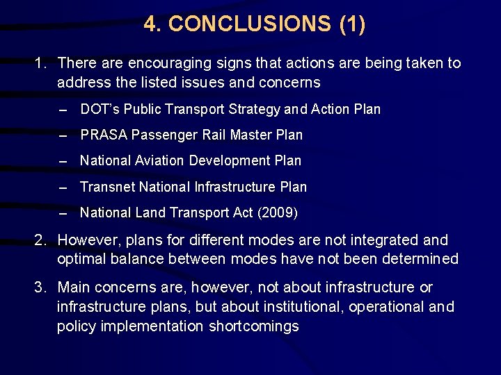 4. CONCLUSIONS (1) 1. There are encouraging signs that actions are being taken to