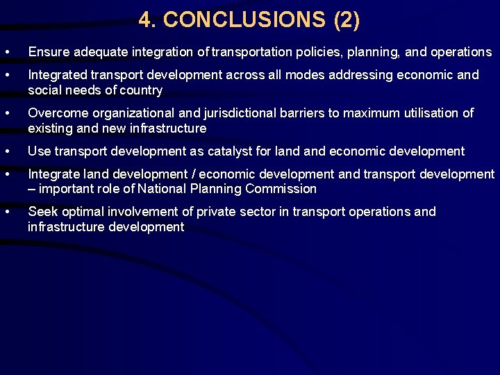 4. CONCLUSIONS (2) • Ensure adequate integration of transportation policies, planning, and operations •