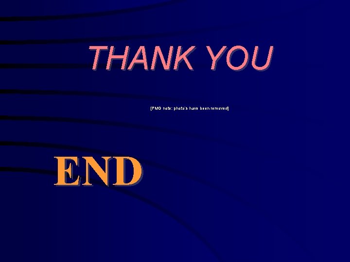 THANK YOU [PMG note: photo’s have been removed] END 