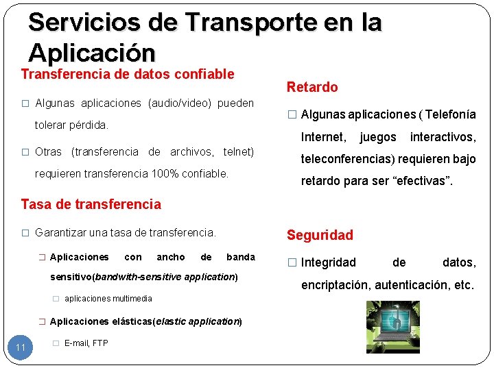 Servicios de Transporte en la Aplicación Transferencia de datos confiable � Algunas aplicaciones (audio/video)