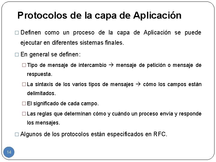 Protocolos de la capa de Aplicación � Definen como un proceso de la capa