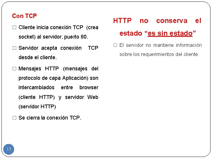 Con TCP � Cliente inicia conexión TCP (crea socket) al servidor, puerto 80. �