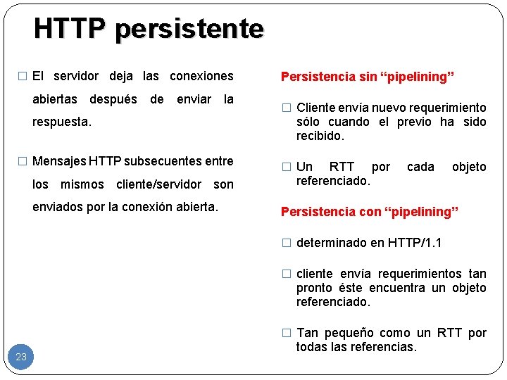 HTTP persistente � El servidor deja las conexiones abiertas después de enviar la respuesta.
