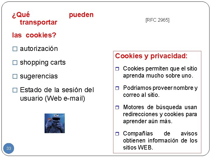 ¿Qué transportar pueden [RFC 2965] las cookies? � autorización � shopping carts � sugerencias