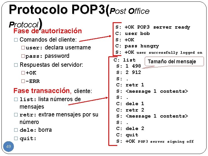 Protocolo POP 3(Post Office Protocol) S: +OK POP 3 server ready Fase de autorización