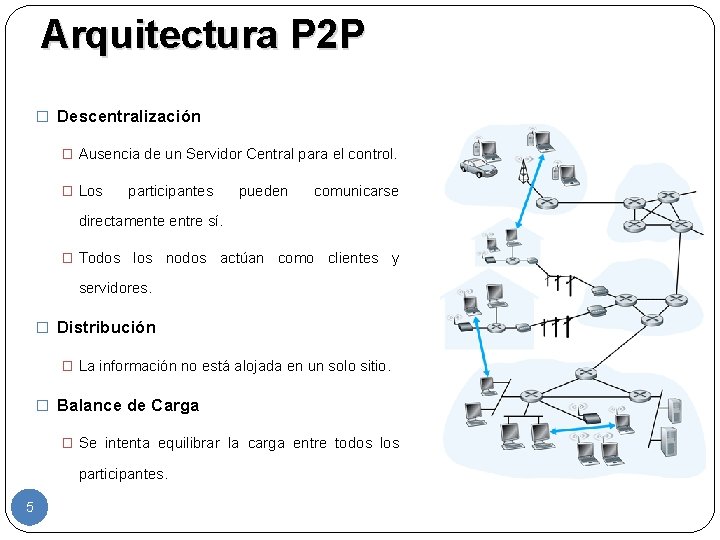 Arquitectura P 2 P � Descentralización � Ausencia de un Servidor Central para el