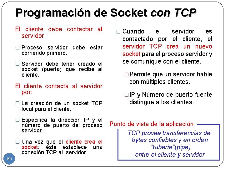 Programación de Socket con TCP El cliente debe contactar al servidor � Proceso servidor