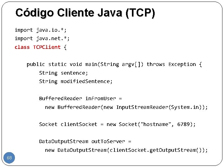 Código Cliente Java (TCP) import java. io. *; import java. net. *; class TCPClient