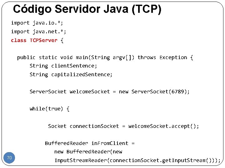 Código Servidor Java (TCP) import java. io. *; import java. net. *; class TCPServer