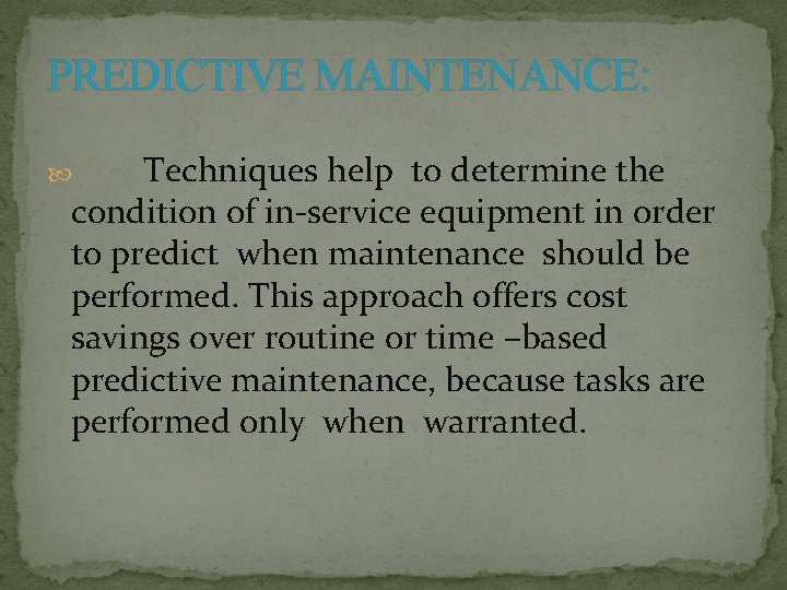PREDICTIVE MAINTENANCE: Techniques help to determine the condition of in-service equipment in order to