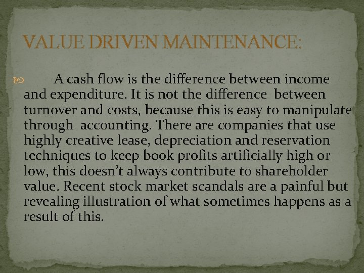 VALUE DRIVEN MAINTENANCE: A cash flow is the difference between income and expenditure. It