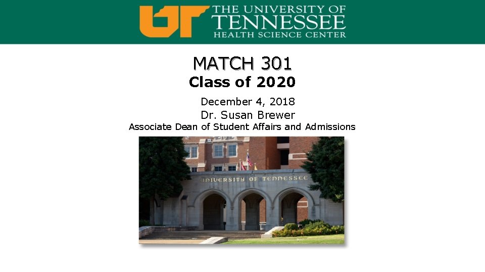 MATCH 301 Class of 2020 December 4, 2018 Dr. Susan Brewer Associate Dean of